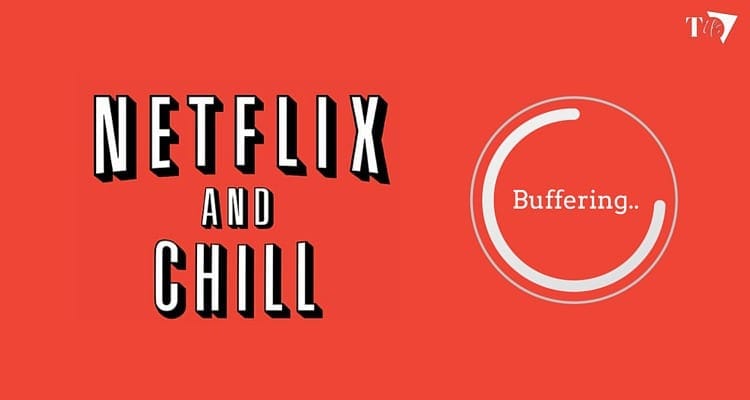 Netflix india chill or buffer