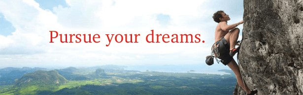 Pursue your dreams