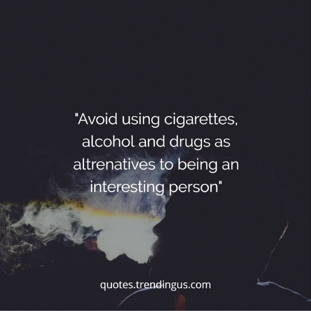 avoid using cigarettes alcohol and drugs as alternatives to being an interesting person