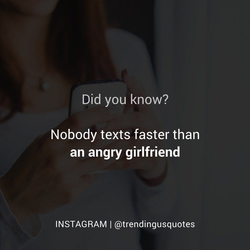 Nobody texts faster than an angry girlfriend