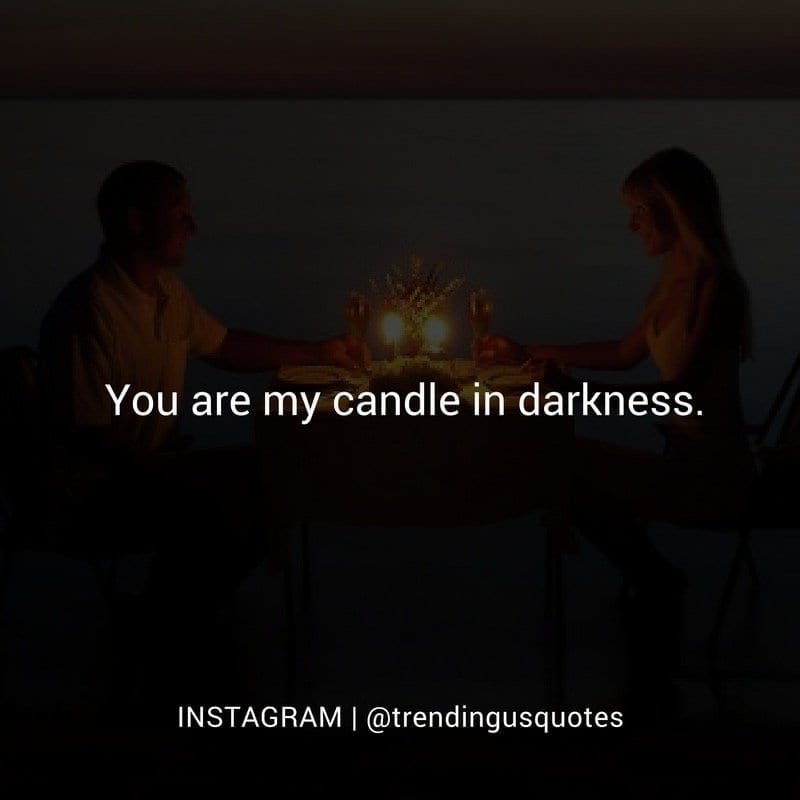 You are my candle in darkness