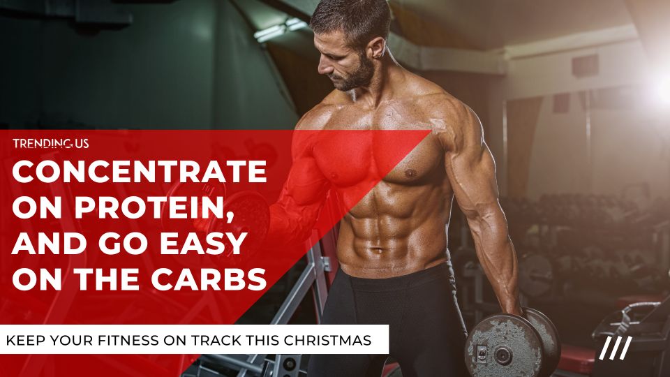 Concentrate On Protein, And Go Easy On The Carbs