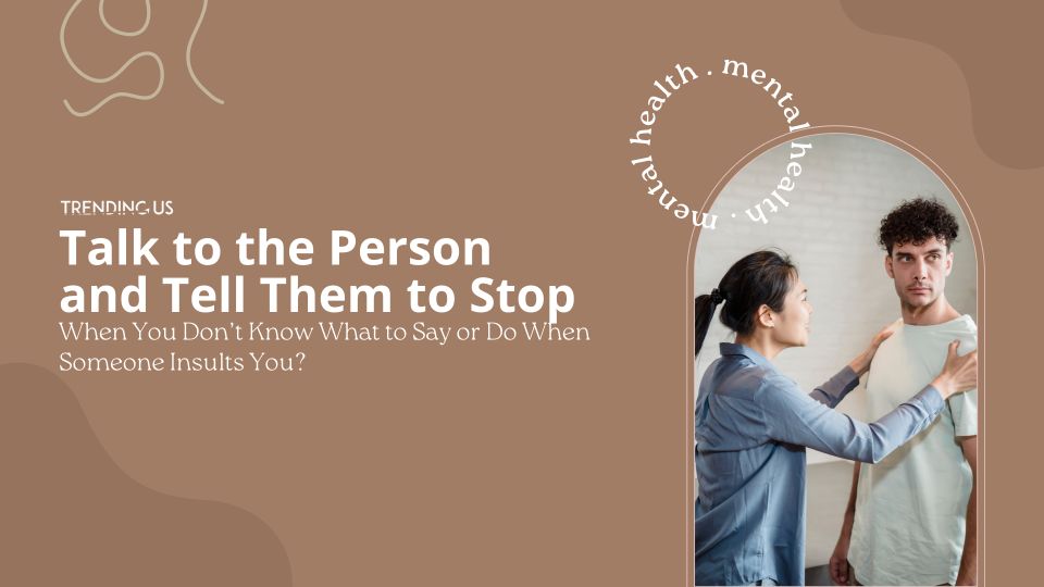 Talk To The Person And Tell Them To Stop