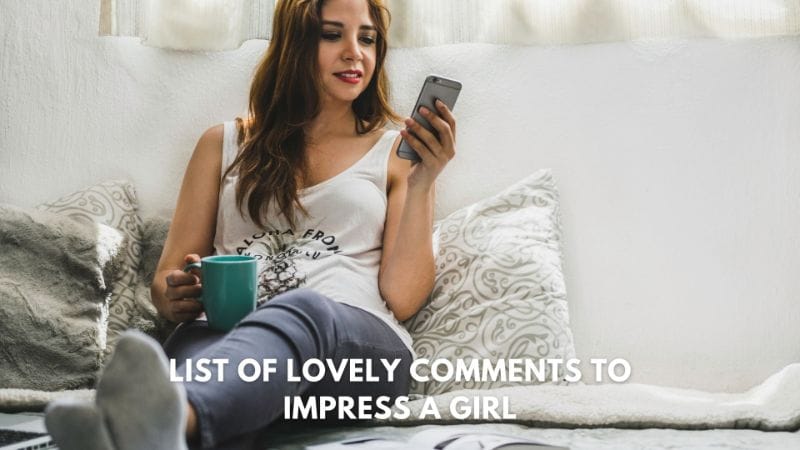 List of lovely comments to impress a girl