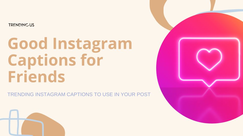 Good Instagram Captions For Friends