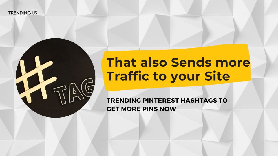 Hashtags that send more traffic to your site.