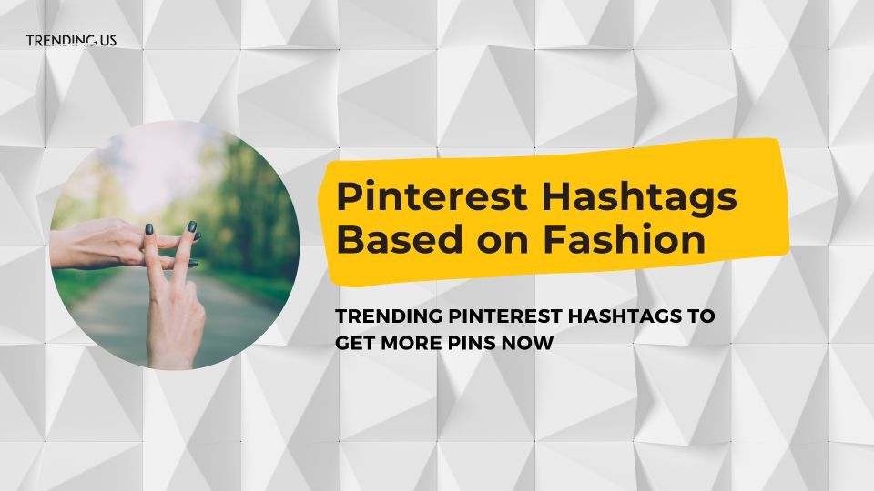 Pinterest hashtags based on fashion