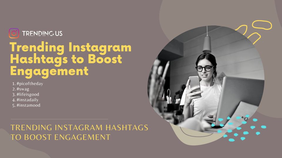 Trending Instagram Hashtags To Boost Engagement