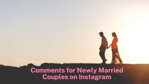 Comments For Newly Married Couples On Instagram