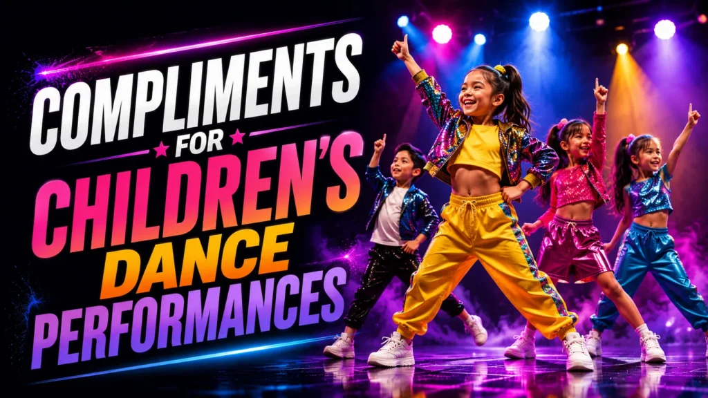 Compliments for childrens dance performances Compliments for children's dance performances
