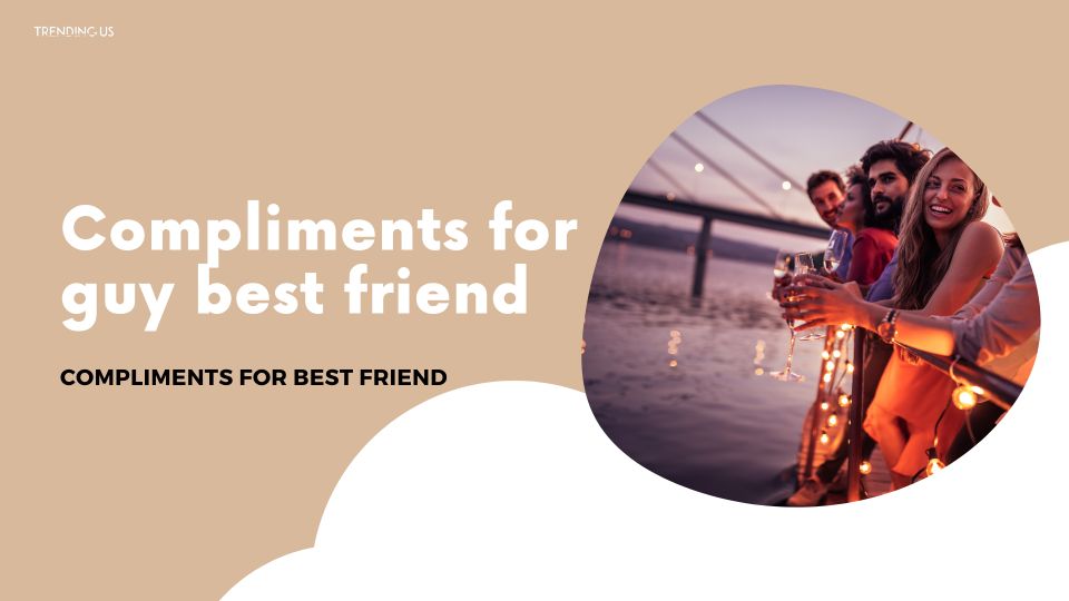 Compliments For Guy Best Friend