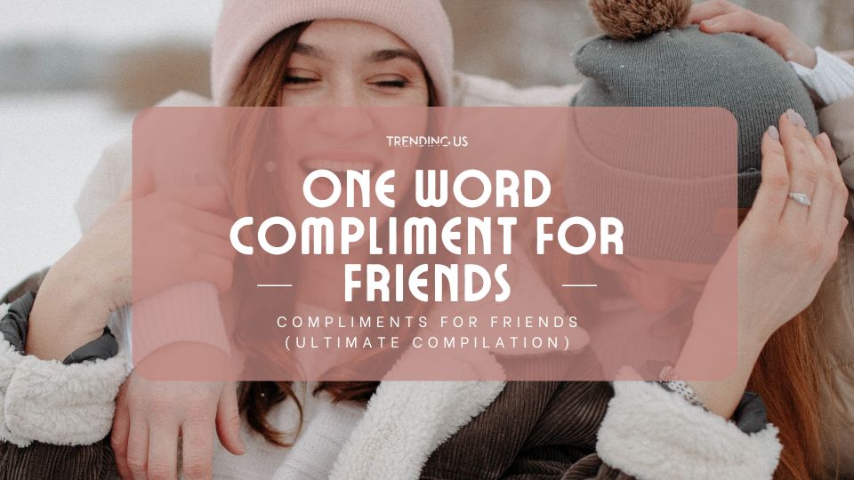 One Word Compliment For Friends