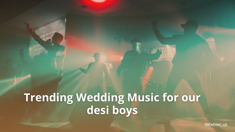 Trending Wedding Music For Our Desi Boys