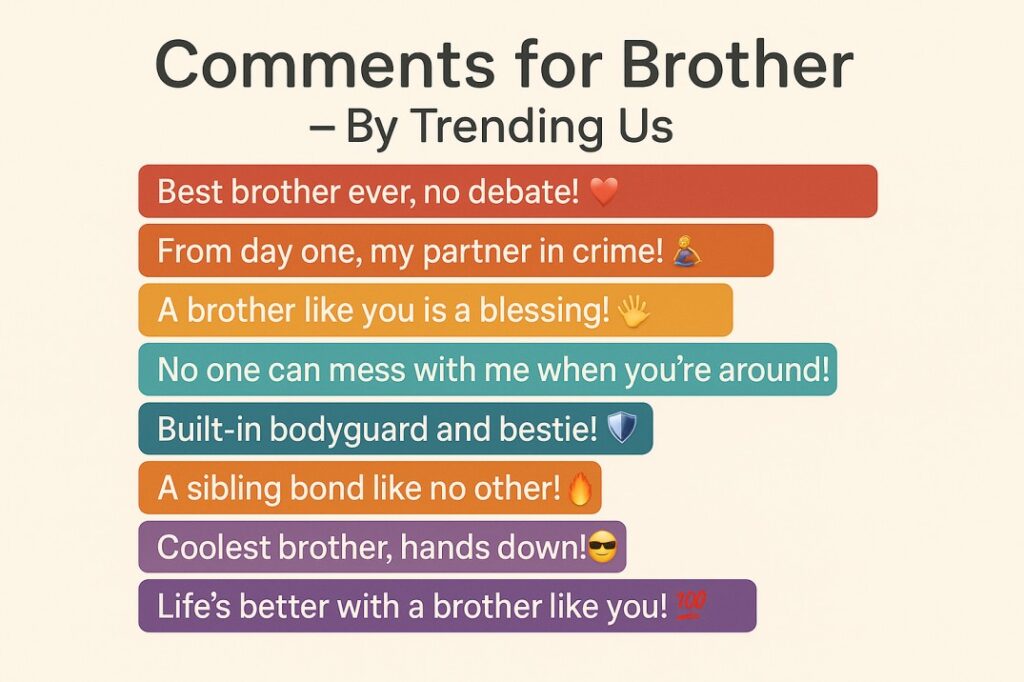 Comments for brother Comments for brother