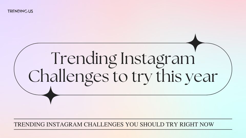 Trending instagram challenges to try this year