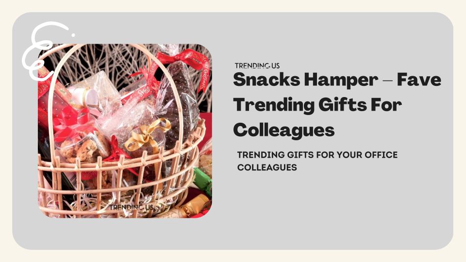 Fave Trending Gifts For Colleagues