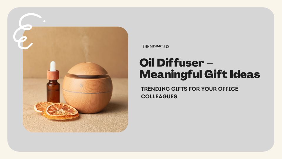 Oil Diffuser   Meaningful Gift Ideas