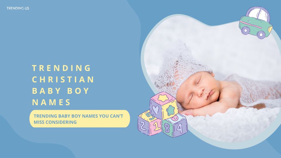 Trending Christian Baby Boy Names