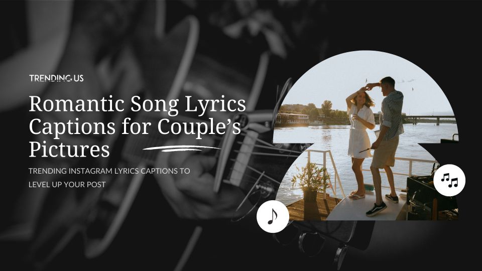 Romantic Song Lyrics Captions For Couple’s Pictures