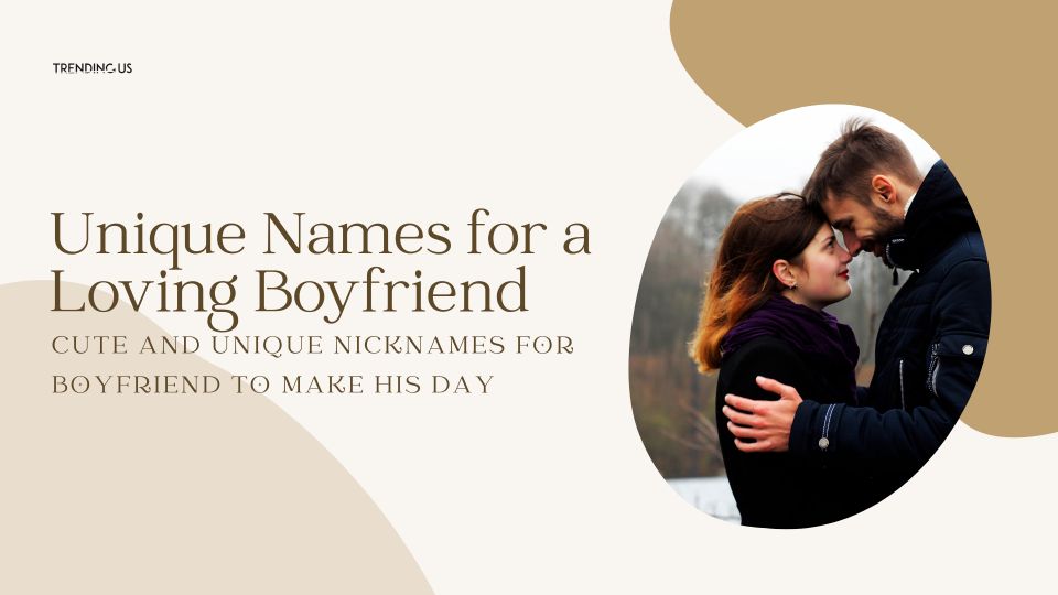 Unique Names For A Loving Boyfriend