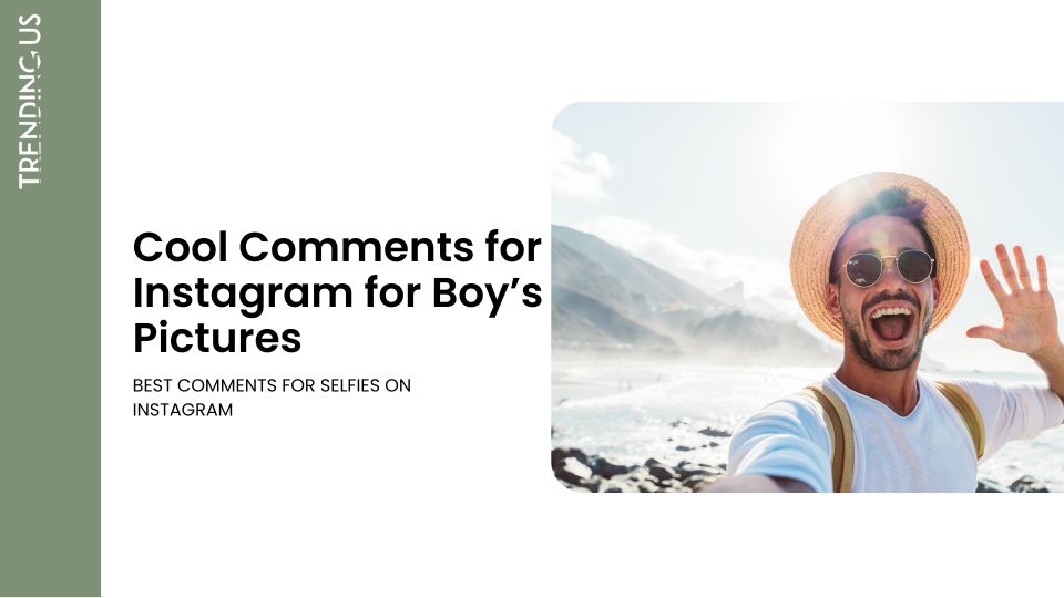 Cool Comments For Instagram For Boy’s Pictures