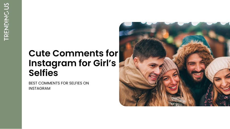 Cute Comments For Instagram For Girl’s Selfies