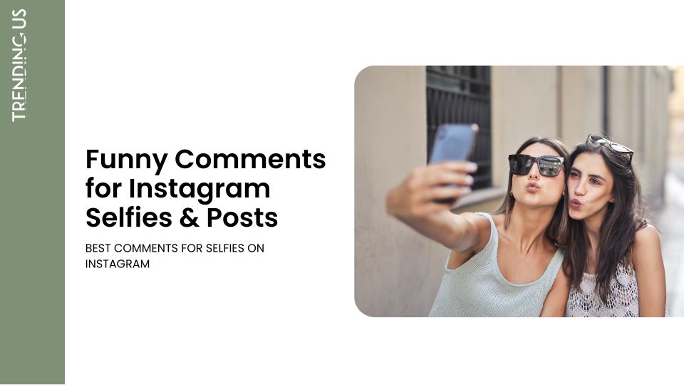 Funny Comments For Instagram Selfies & Posts