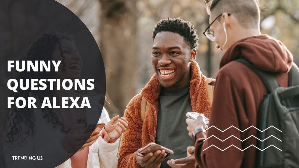 60  Interesting and Funny Questions for Alexa in Free Time  - 28