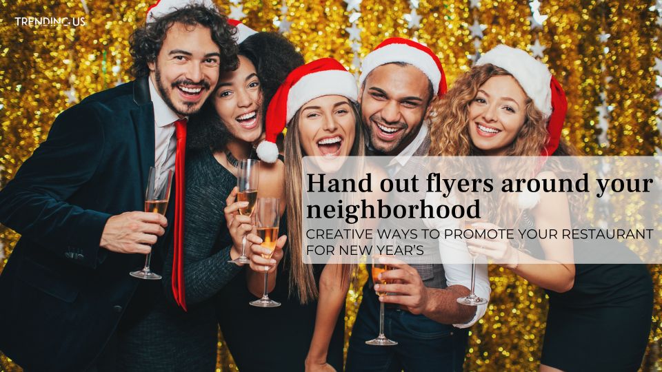 Hand Out Flyers Around Your Neighborhood