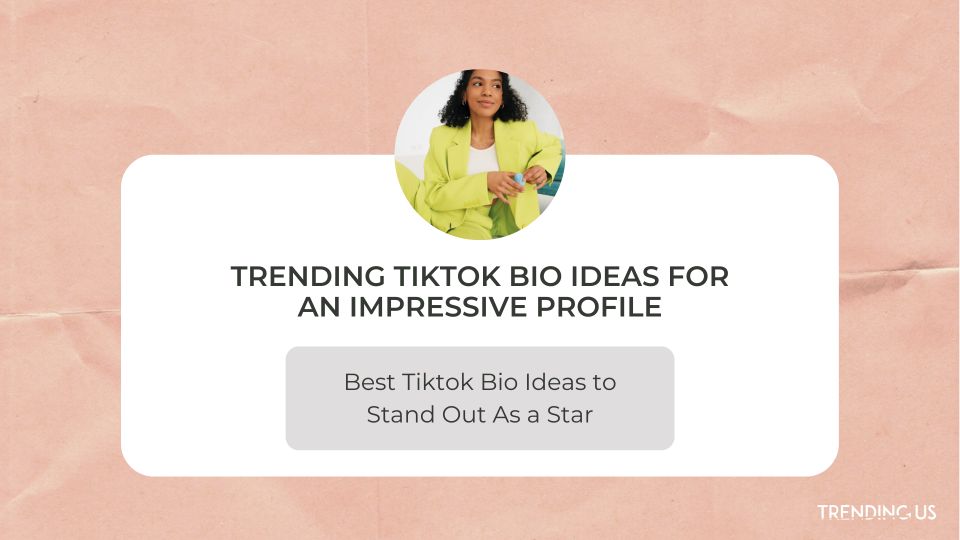 Best Tiktok Bio Ideas To Stand Out As A Star