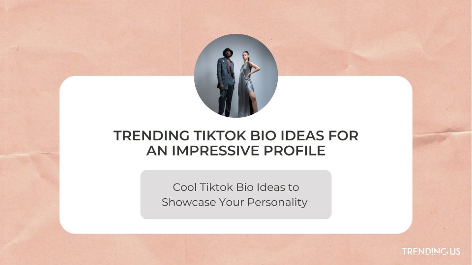 Cool Tiktok Bio Ideas To Showcase Your Personality 