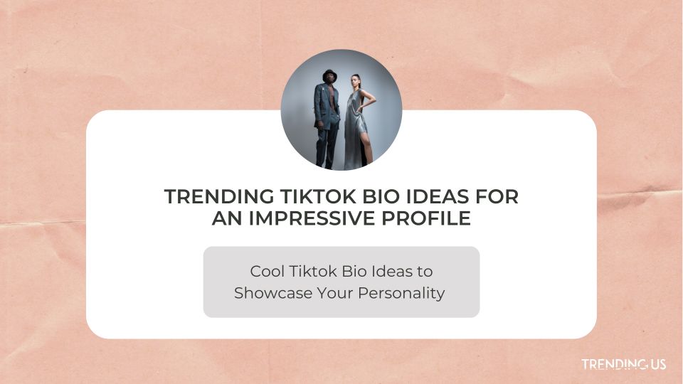 Cool Tiktok Bio Ideas To Showcase Your Personality 