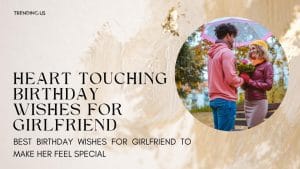 64+ Best Birthday Wishes for Girlfriend To Make Her Feel Special ...