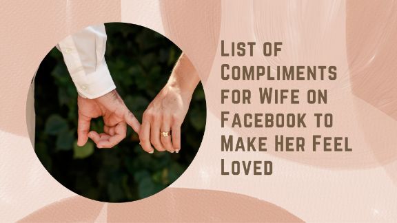 List Of Compliments For Wife On Facebook To Make Her Feel Loved