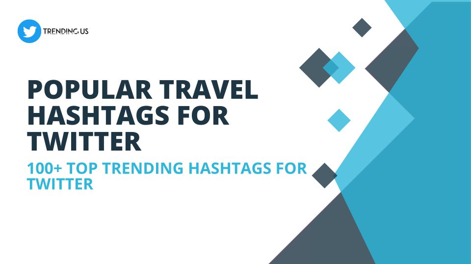 Popular Travel Hashtags For Twitter