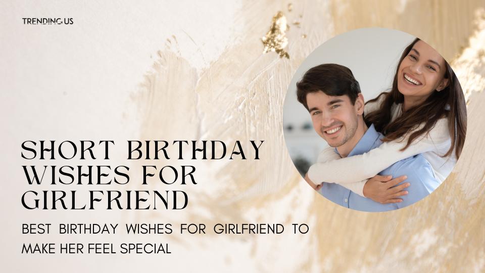 Short Birthday Wishes For Girlfriend