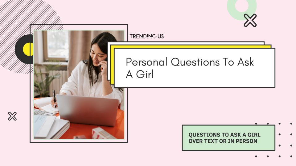 Personal Questions To Ask A Girl