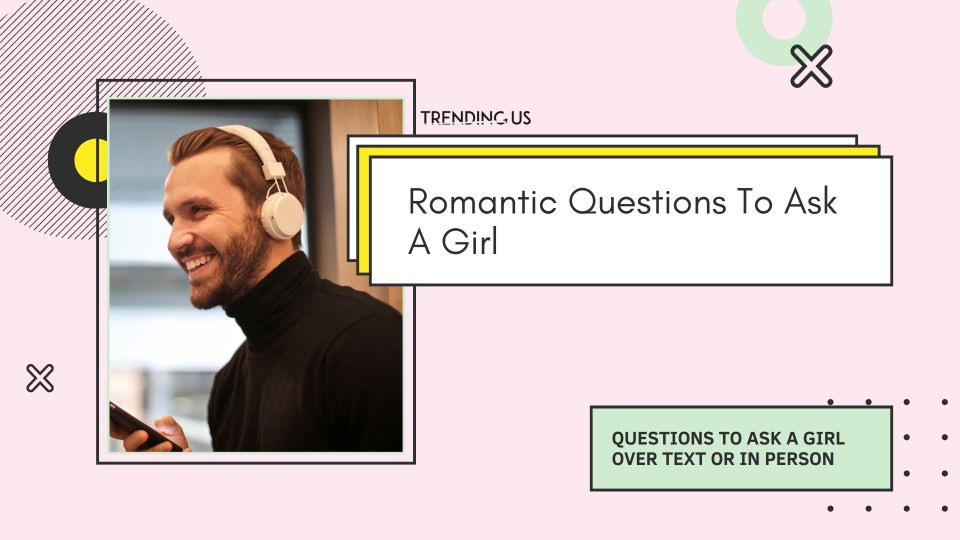 Romantic Questions To Ask A Girl