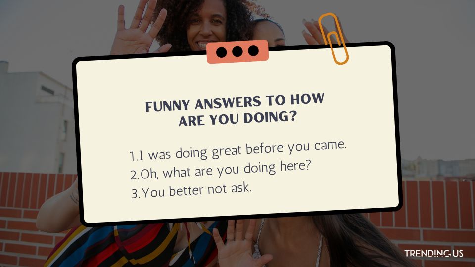 Funny Answers To How Are You Doing