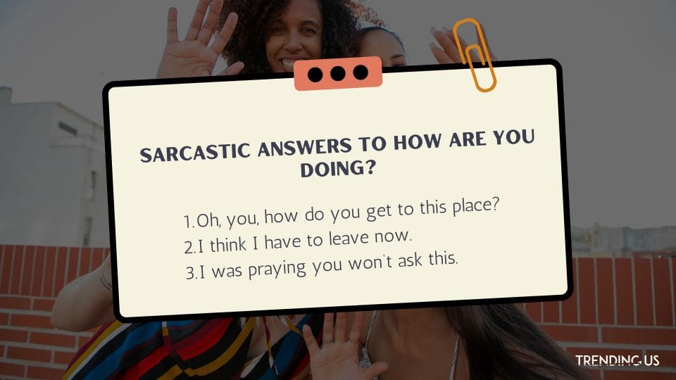 76 Best Replies and Answers to How Are You Doing   - 43