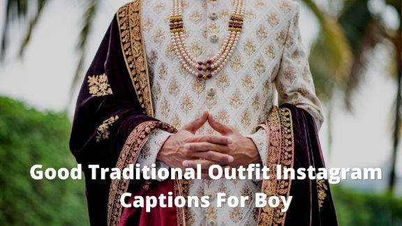 Good Traditional Outfit Instagram Captions For Boy