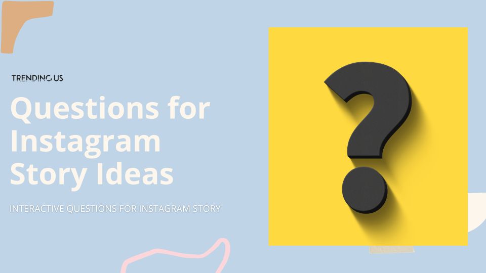 85 Interactive Questions For Instagram Story » Trending Us