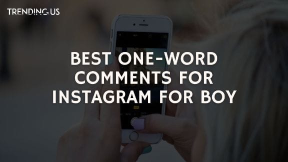 Best One Word Comments For Instagram For Boys