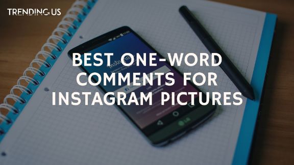 Best One Word Comments For Instagram Pictures
