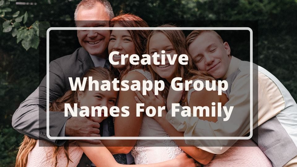 Creative Whatsapp Group Names For Family