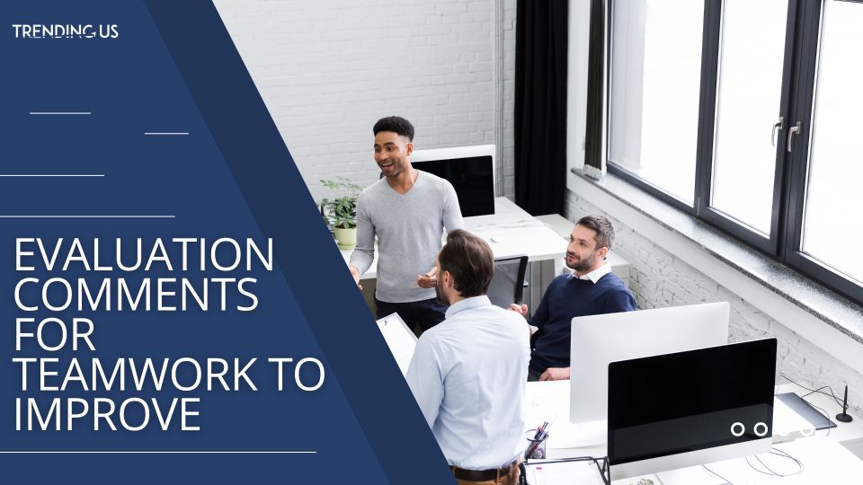 Evaluation Comments For Teamwork To Improve