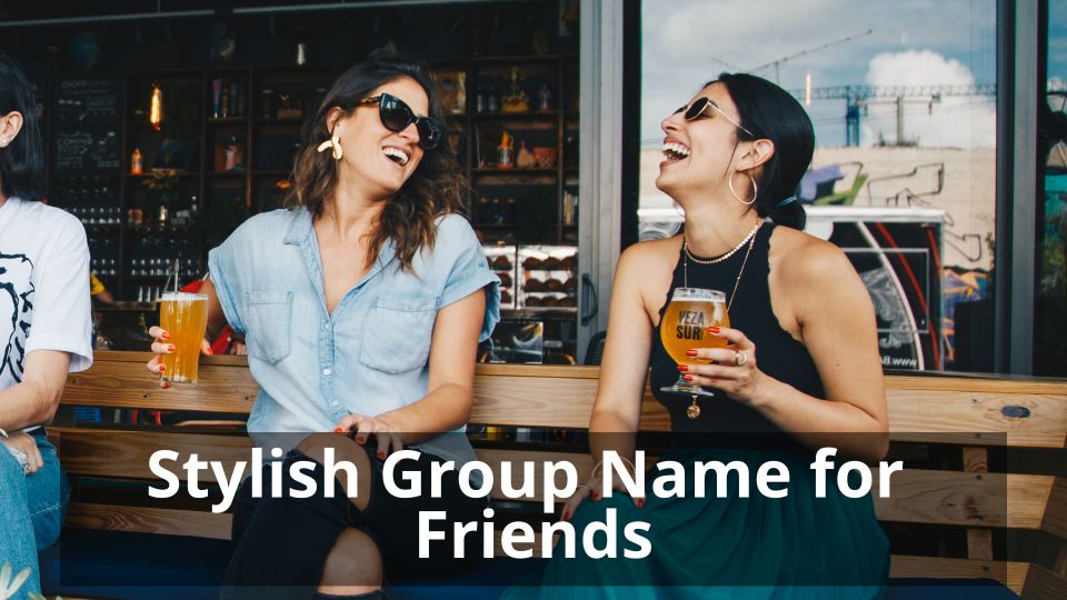 Stylish Group Names For Besties