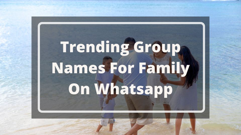 Trending Group Names For Family On Whatsapp