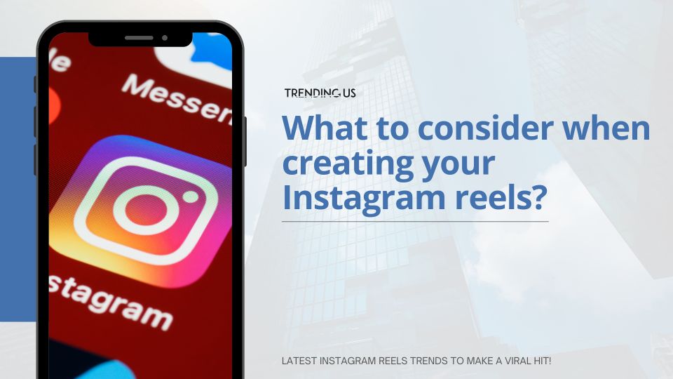 What To Consider When Creating Your Instagram Reels