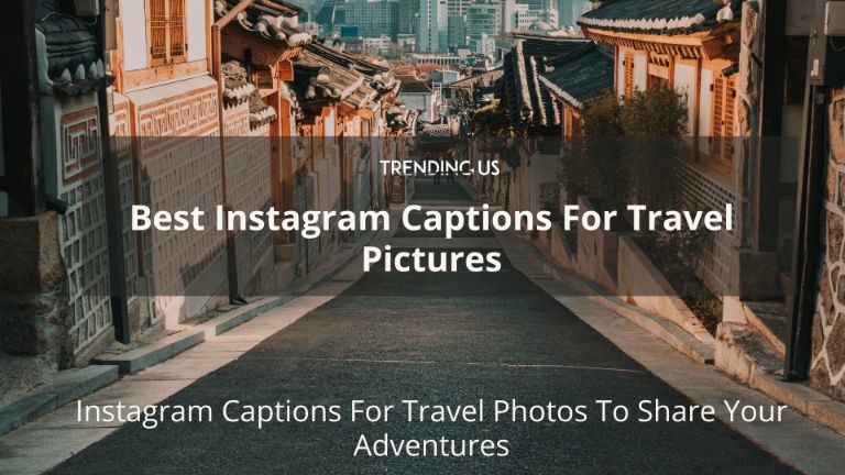 Best Instagram Captions For Travel Pictures